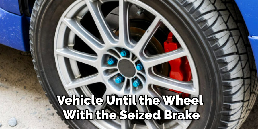 Vehicle Until the Wheel
 With the Seized Brake