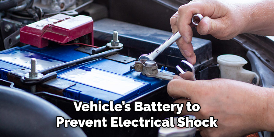 Vehicle’s Battery to 
Prevent Electrical Shock 