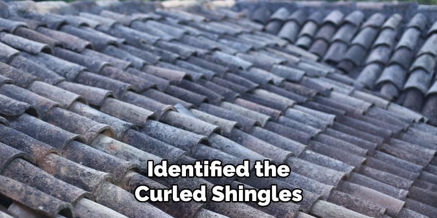 Identified the
Curled Shingles