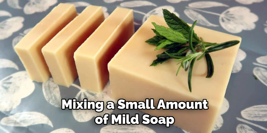 Mixing a Small Amount of Mild Soap