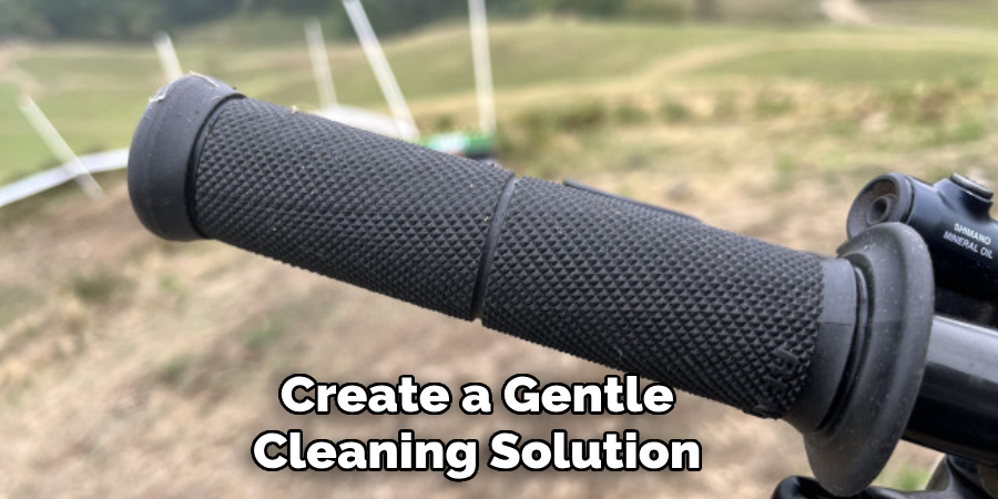 Create a Gentle 
Cleaning Solution 