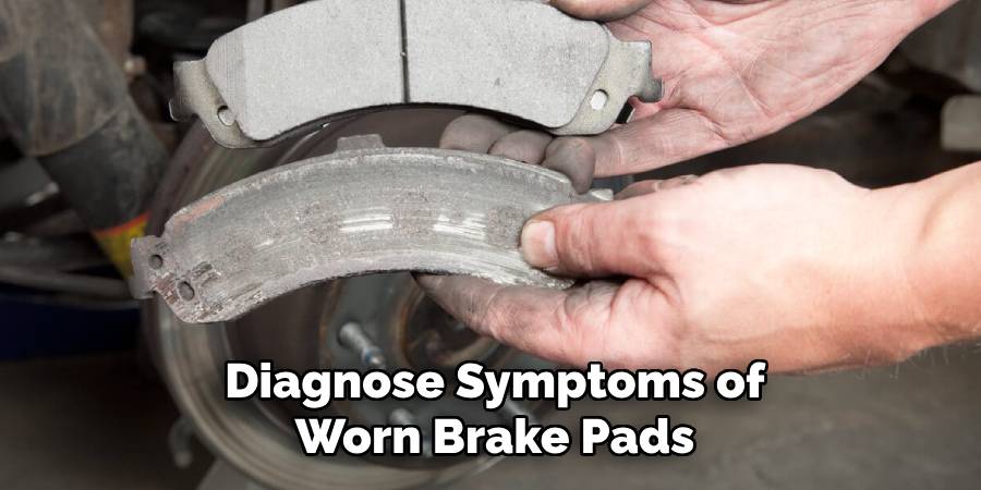 Diagnose Symptoms of Worn Brake Pads