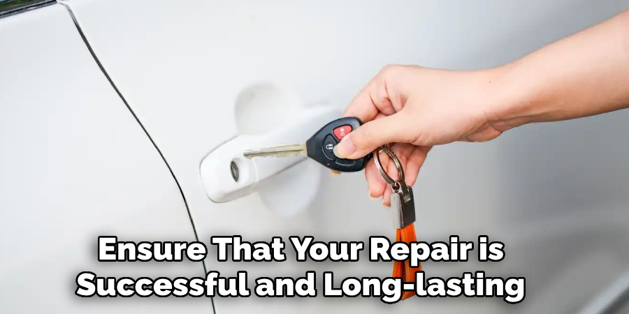 Ensure That Your Repair is
 Successful and Long-lasting 
