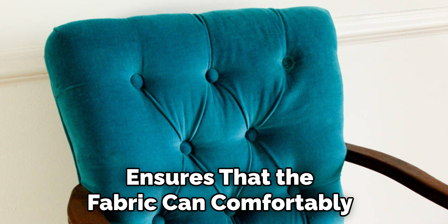Ensures That the 
Fabric Can Comfortably 