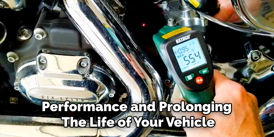 Performance and Prolonging 
The Life of Your Vehicle