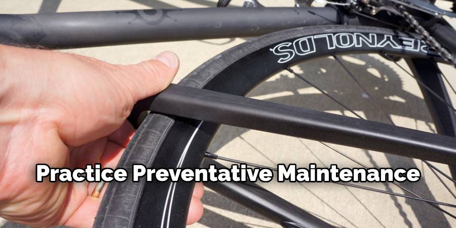 Practice Preventative Maintenance