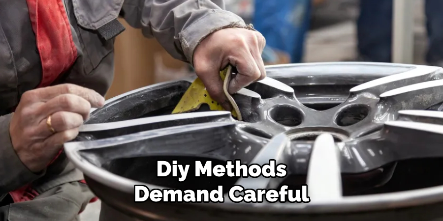 Diy Methods Demand Careful