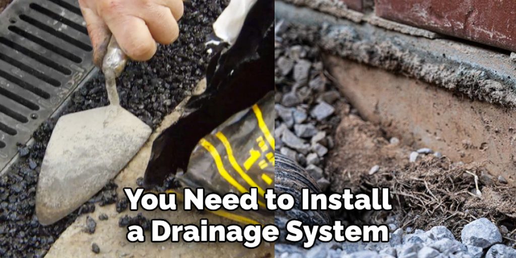 you need to install a drainage system 