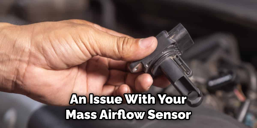 An Issue With Your Mass Airflow Sensor
