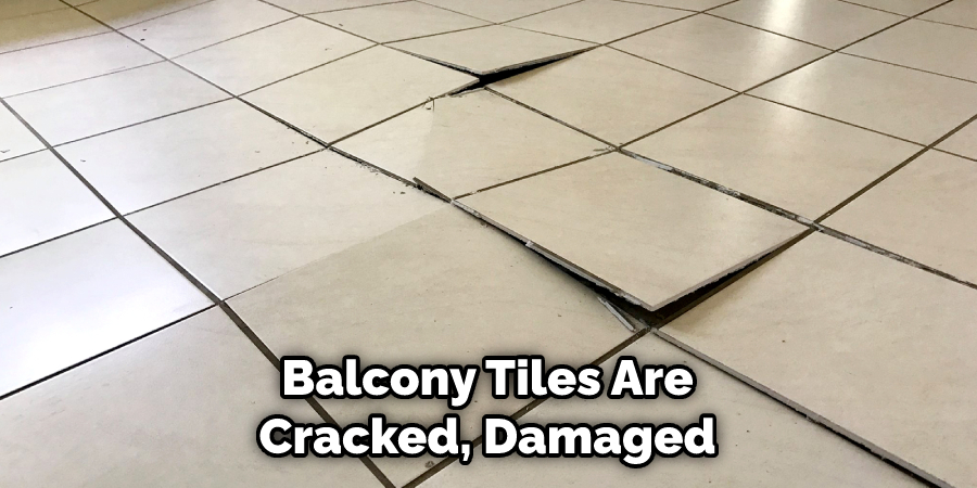 Balcony Tiles Are Cracked, Damaged
