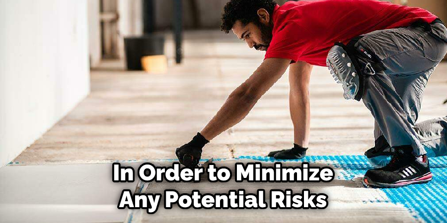 In Order to Minimize Any Potential Risks
