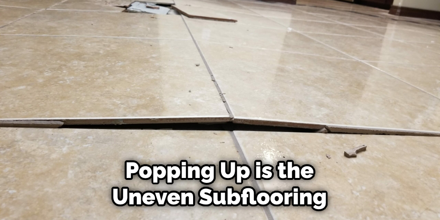 Popping Up is the Uneven Subflooring