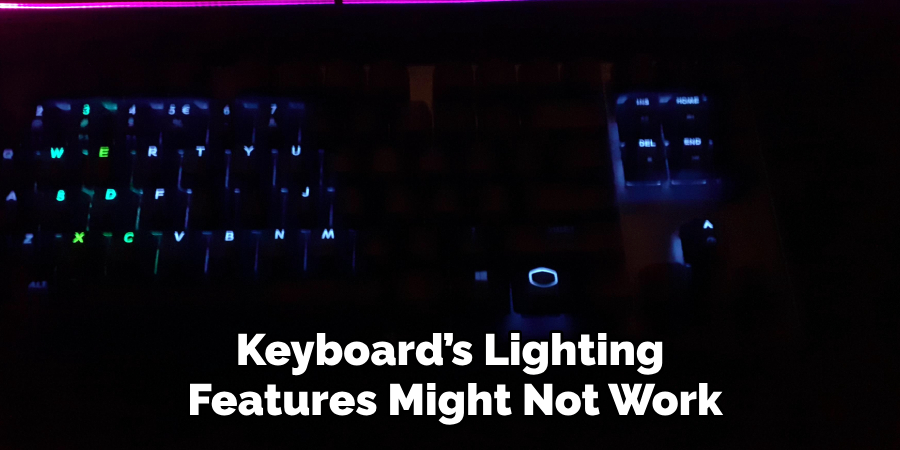 Keyboard’s Lighting
 Features Might Not Work