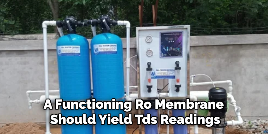 A Functioning Ro Membrane 
Should Yield Tds Readings