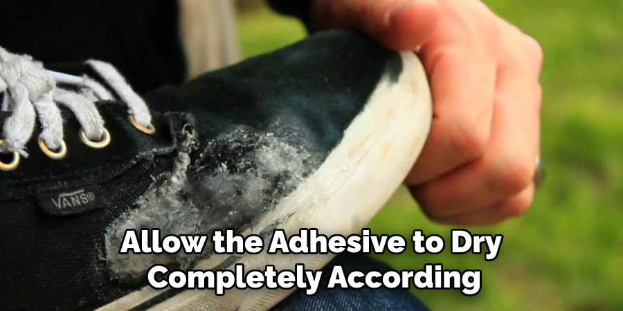 Allow the Adhesive to Dry 
Completely According