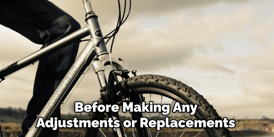 Before Making Any 
Adjustments or Replacements 