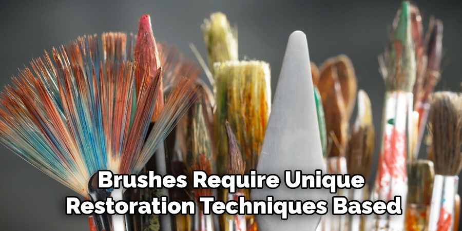 Brushes Require Unique 
Restoration Techniques Based