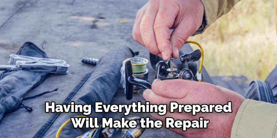Having Everything Prepared 
Will Make the Repair