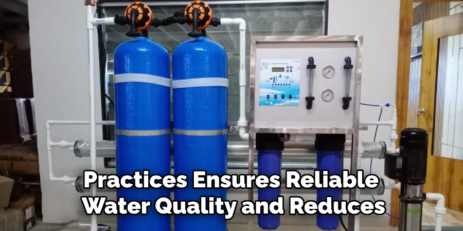 Practices Ensures Reliable 
Water Quality and Reduces