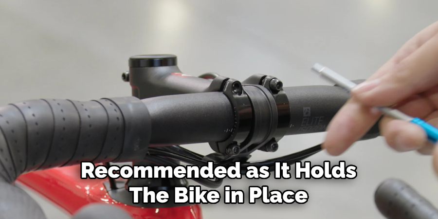 Recommended as It Holds 
The Bike in Place 
