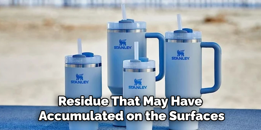 Residue That May Have 
Accumulated on the Surfaces