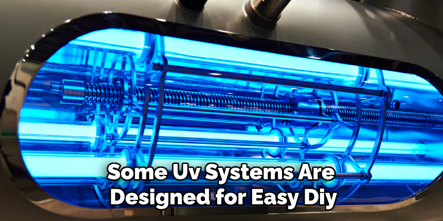 Some Uv Systems Are 
Designed for Easy Diy