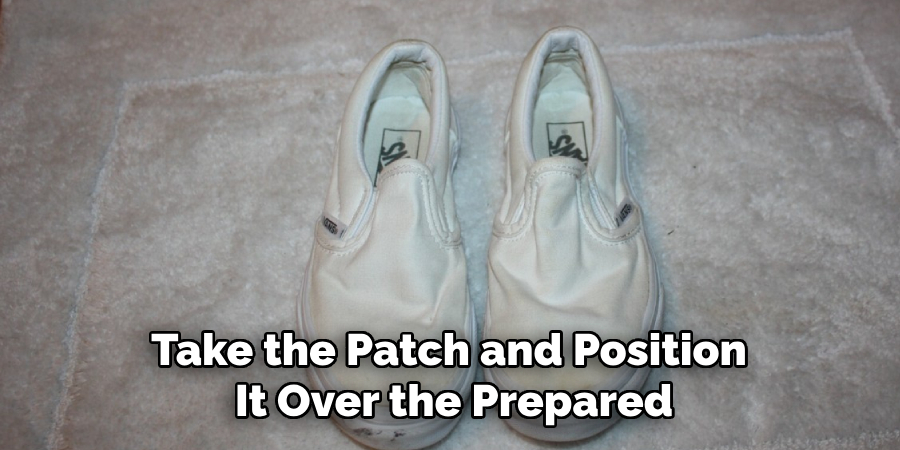 Take the Patch and Position 
It Over the Prepared