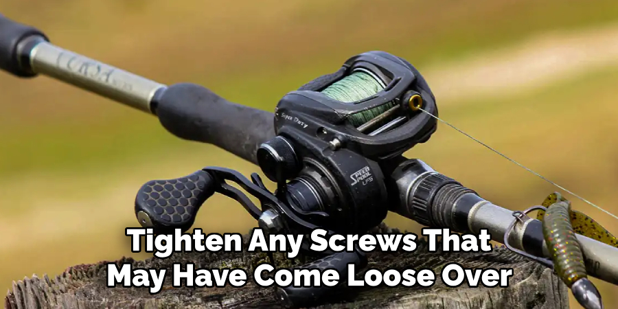 Tighten Any Screws That 
May Have Come Loose Over 
