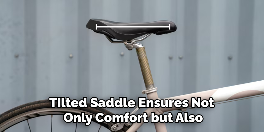 Tilted Saddle Ensures Not 
Only Comfort but Also